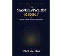 The Manifestation Reset: Turn What You Want Into What You Actually Live