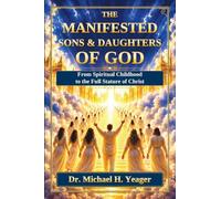 THE MANIFESTED SONS and DAUGHTERS OF GOD