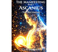 The Manifesting - Book 2: Ascanius - The Becoming
