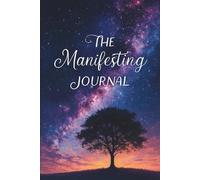 The Manifesting Journal: Manifestation Made Simple for Women Who Dream Big