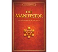 THE MANIFESTOR: The Architecture of the Future