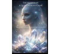 The Maninkari: A Quiet Introduction: Awareness, Crystals, and Subtle Intelligence