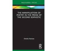The Manipulation of Poetry in the Prose of the Second Sophistic