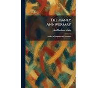 The Manly Anniversary: Studies in Language and Literature