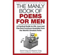 The Manly Book of Poems for Men: A Practical Guide to Life, Love and Flat-Pack Furniture Assembly from the World’s Greatest Poets