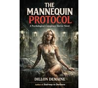 The Mannequin Protocol: A Psychological Conspiracy Horror Novel