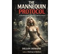 The Mannequin Protocol: A Psychological Conspiracy Horror Novel