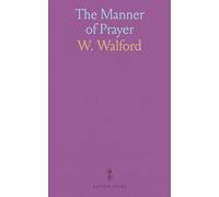 The Manner of Prayer: An Inquiry Relative to the Best Means of Discharging the Duties of Public and Social Devotion