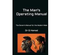 The Man's Operating Manual: The Owner's Manual for the Modern Male