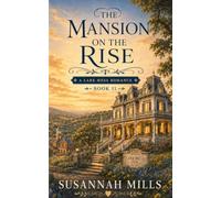 The Mansion on the Rise: A Lark Mesa Romance (Book 11)