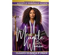 The Mantle of God's Woman: Cloaked In Power & Grace