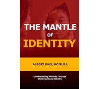 The Mantle of Identity: Understanding Worship Through Christ-Centered Identity: 1