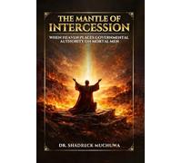 The Mantle of Intercession: When Heaven Places Governmental Authority On Mortal Men
