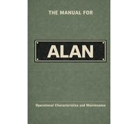The Manual for Alan: Operational Characteristics and Maintenance
