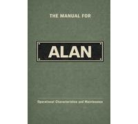 The Manual for Alan: Operational Characteristics and Maintenance