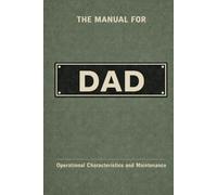 The Manual for Dad: A Technical Guide to Behaviour, Systems, and Operation
