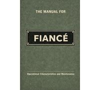 The Manual for Fiancé: A Technical Guide to Behaviour, Systems, and Operation