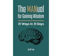 The MANual for Gaining Wisdom: 31 Ways in 31 Days