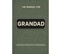 The Manual for Grandad: A Technical Guide to Behaviour, Systems, and Operation