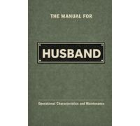 The Manual for Husband: A Technical Guide to Behaviour, Systems, and Operation