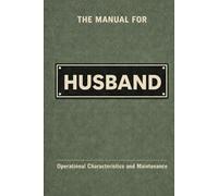 The Manual for Husband: A Technical Guide to Behaviour, Systems, and Operation