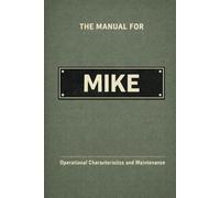 The Manual for Mike: Operational Characteristics and Maintenance