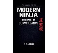 The Manual for the Modern Ninja: Counter Surveillance: 6