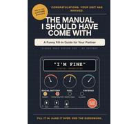 The Manual I Should Have Come With: A Funny Fill-In Guide for Your Partner