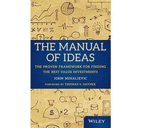 The Manual of Ideas - The Proven Framework for Finding the Best Value