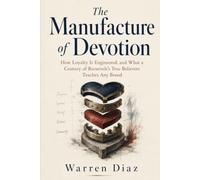 The Manufacture of Devotion: How Loyalty Is Engineered, and What a Century of Roosevelt's True Believers Teaches Any Brand