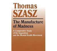 Thomas Szasz The Manufacture of Madness (Tascabile)