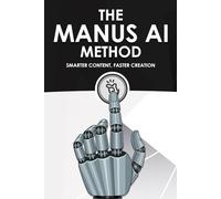 The Manus AI Method: Smarter Content, Faster Creation