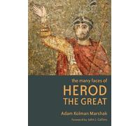 Adam Kolman Marshak The Many Faces of Herod the Great (Tascabile)