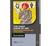 The Many Joans of Arc: Embodying Medievalism Worldwide