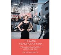 The Many Meanings of Mina : Popular Music Stardom in Post-war Italy