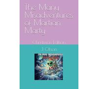 The Many Misadventures of Martian Marty: Christmas Edition