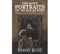 The Many Portraits of Nicholas Pope: Spirits and Shadows: Book 1