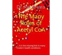 The many roles of Acetyl CoA: .... is it the missing link to many modern health conditions