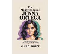 THE MANY SHADES OF JENNA ORTEGA: Acting, Activism, and Authenticity in the Spotlight