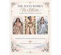 The Many Woman Within Coloring Book: A goddess-inspired meditation coloring book.