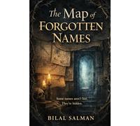 The Map of Forgotten Names: Some names aren’t lost. They’re hidden.