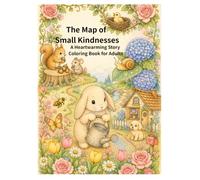The Map of Small Kindnesses: A Heartwarming Story Coloring Book for Adults