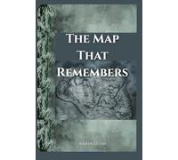 The Map That Remembers: The past is not just a memory, it is a destination.