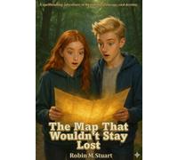 The Map That Wouldn't Stay Lost: A Spellbinding adventure of friendship, courage, and destiny. Book 1 of the Mapkeeper Series
