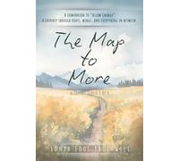 The Map to More: A companion to "Allow Change" A journey through roots, wings, and everything in between.