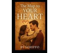 The Map to Your Heart: "A Journey Through Love, Longing, and Second Chances-Discover the True Path to Emotional Healing and Unforgettable Romance"