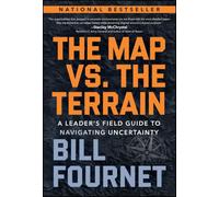 The Map Vs. the Terrain: A Leader's Field Guide to Navigating Uncertainty