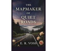 THE MAPMAKER OF QUIET ROADS