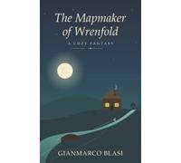 The Mapmaker of Wrenfold: A Cozy Fantasy