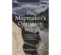 The Mapmaker's Omission: A fur trader's map to gold, a trail of cataclysmic change, and BC's escape from American annexation.
